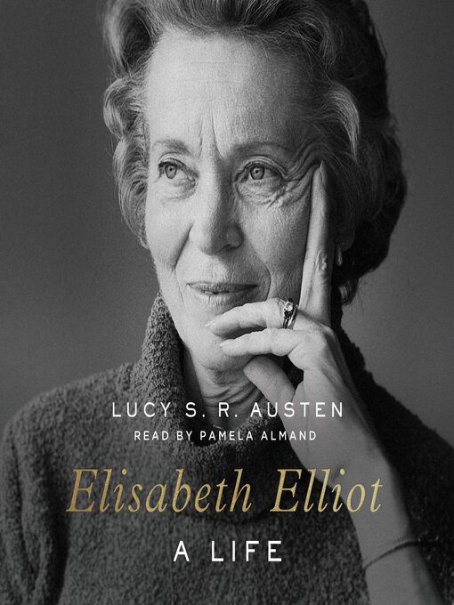 Title details for Elisabeth Elliot by Lucy S. R. Austen - Wait list